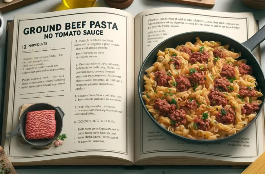 Ground Beef Pasta Recipes No Tomato Sauce