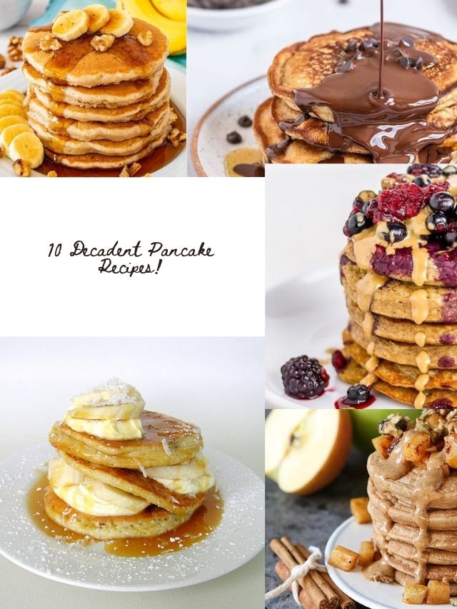 10 Decadent Pancake Recipes to Start Your Morning Right